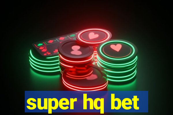 super hq bet